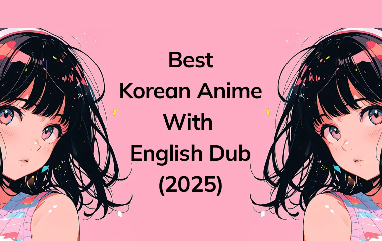 Best Korean Anime With English Dub | Watch Guide & Dub Quality